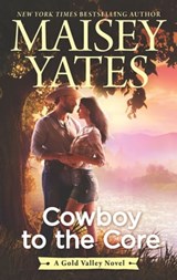 Cowboy to the Core - Maisey Yates - 9781488085840