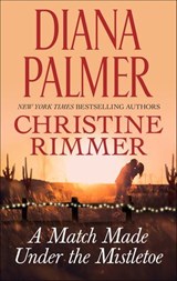 A Match Made Under the Mistletoe - Diana Palmer ; Christine Rimmer - 9781488086298