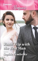Road Trip with the Best Man - Sophie Pembroke - 9781488089626