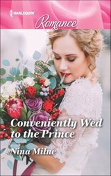 Conveniently Wed to the Prince - Nina Milne - 9781488089732