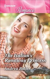 The Italian's Runaway Princess - Andrea Bolter - 9781488089749