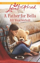 A Father for Bella - Jill Weatherholt - 9781488090707