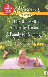 A Baby by Easter & A Family for Summer - Lois Richer - 9781488091223