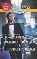 Assignment: Bodyguard & The Soldier's Mission - Lenora Worth - 9781488091230