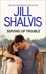 Serving Up Trouble - Jill Shalvis - 9781488097560