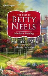 Matilda's Wedding and A Brevia Beginning - Betty Neels ; Michelle Major - 9781488099809