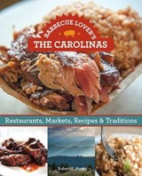 Barbecue Lover's the Carolinas - Robert F. Moss - 9781493016013