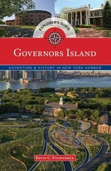 Governors Island Explorer's Guide - Kevin C. Fitzpatrick - 9781493019670