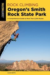 Rock Climbing Oregon's Smith Rock State Park - Alan Watts - 9781493030194