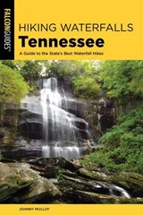 Hiking Waterfalls Tennessee - Johnny Molloy - 9781493040650