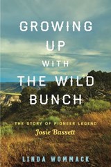 Growing Up with the Wild Bunch - Linda Wommack - 9781493047161