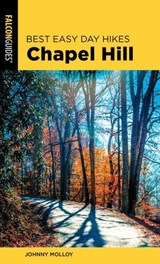 Best Easy Day Hikes Chapel Hill - Johnny Molloy - 9781493048533
