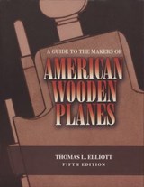Guide to the Makers of American Wooden Planes - Thomas L. Elliott - 9781493054015