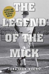 The Legend of The Mick - Jonathan Weeks - 9781493070183