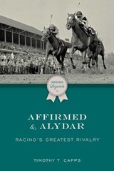 Affirmed and Alydar - Timothy T. Capps - 9781493078943