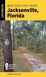 Best Easy Day Hikes Jacksonville, Florida - Johnny Molloy - 9781493079018