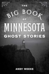 Big Book of Minnesota Ghost Stories - Andy Weeks - 9781493088850
