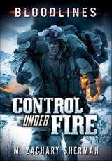Control Under Fire - M. Zachary Sherman - 9781496507884