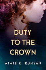 Duty to the Crown - Aimie K. Runyan - 9781496701152