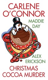 Christmas Cocoa Murder - Carlene O'Connor ; Maddie Day ; Alex Erickson - 9781496723628