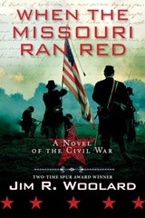 When the Missouri Ran Red - Jim R. Woolard - 9781496734082