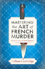Mastering the Art of French Murder - Colleen Cambridge - 9781496739612