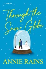 Through the Snow Globe - Annie Rains - 9781496740861