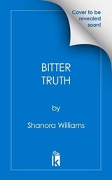 The Bitter Truth - Shanora Williams - 9781496745835