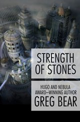 Strength of Stones - Greg Bear - 9781497608924