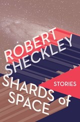 Shards of Space - Robert Sheckley - 9781497608993
