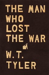 The Man Who Lost the War - W. T. Tyler - 9781497697003