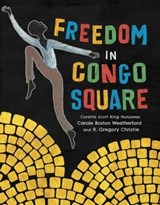 Freedom in Congo Square - Carole Boston Weatherford - 9781499804799