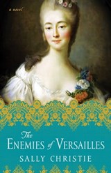 The Enemies of Versailles - Sally Christie - 9781501103049
