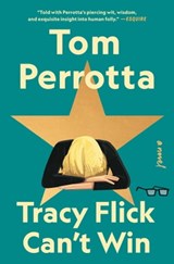 Tracy Flick Can't Win - Tom Perrotta - 9781501144080