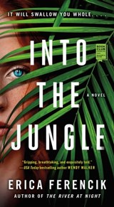 Into the Jungle - Erica Ferencik - 9781501168932