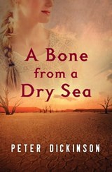 A Bone from a Dry Sea - Peter Dickinson - 9781504002974