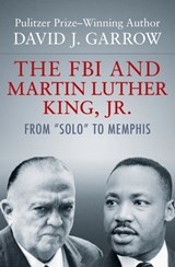 The FBI and Martin Luther King, Jr. - David J. Garrow - 9781504011532