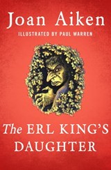 The Erl King's Daughter - Joan Aiken - 9781504020893