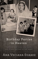 Birthday Parties in Heaven - Ana Veciana-Suarez - 9781504020909