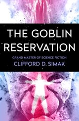 The Goblin Reservation - Clifford D. Simak - 9781504024174