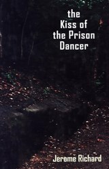 The Kiss of the Prison Dancer - Jerome Richard - 9781504024907