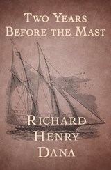 Two Years Before the Mast - Richard Henry Dana - 9781504025195
