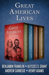 Great American Lives - Ulysses S. Grant ; Andrew Carnegie ; Henry Adams ; Benjamin Franklin - 9781504038300