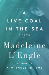 A Live Coal in the Sea - Madeleine L'Engle - 9781504041560