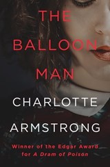 The Balloon Man - Charlotte Armstrong - 9781504042673