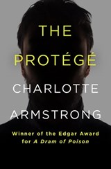 The Protégé - Charlotte Armstrong - 9781504042765