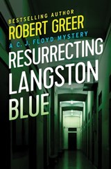 Resurrecting Langston Blue - Robert Greer - 9781504043236