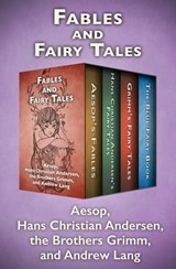 Fables and Fairy Tales - Aesop ; Hans Christian Andersen ; The Brothers Grimm ; Andrew Lang - 9781504047692