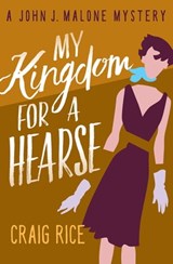 My Kingdom for a Hearse - Craig Rice - 9781504048491