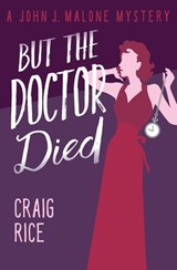 But the Doctor Died - Craig Rice - 9781504051736
